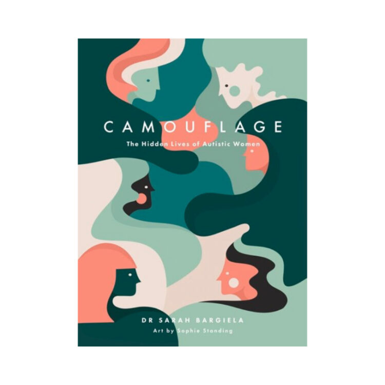 Camouflage: The Hidden Lives of Autistic Women