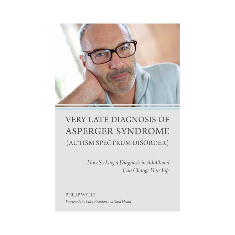 Very Late Diagnosis of Asperger Syndrome (Autism Spectrum Disorder): How Seeking a Diagnosis in Adulthood Can Change Your Life