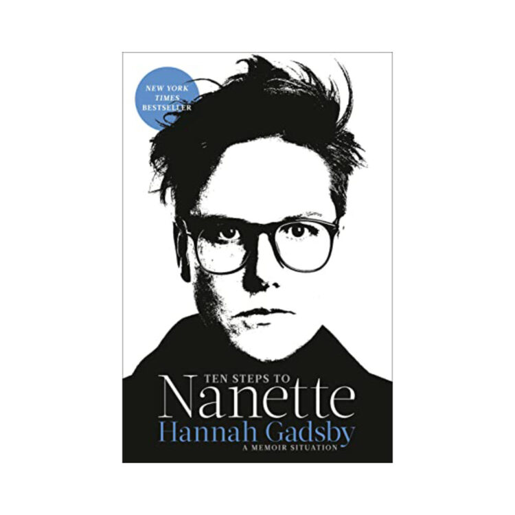 Ten Steps to Nanette: A Memoir Situation by Hannah Gadsby