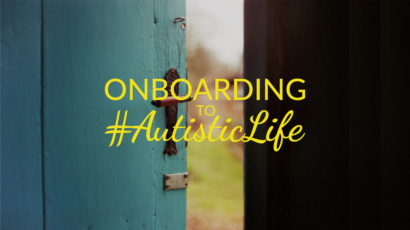 Onboarding to #AutisticLife